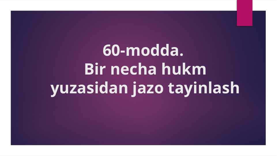 Jinoyat kodeksi 60-modda: Bir necha hukm yuzasidan jazo tayinlash