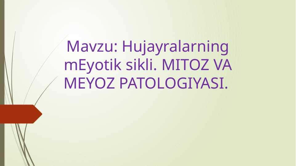 Hujayralarning meyotik sikli. MITOZ VA MEYOZ PATOLOGIYASI