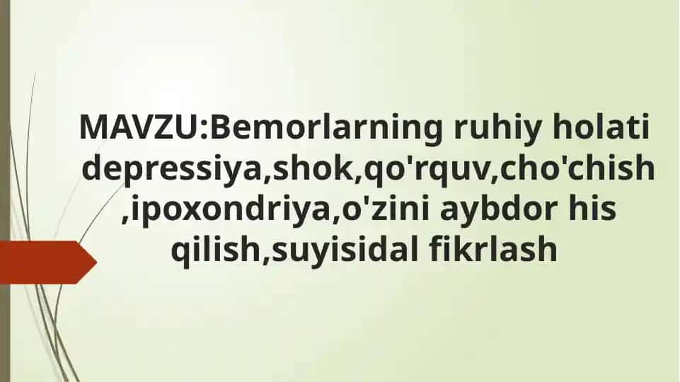 Bemorlarning ruhiy holati depressiya,shok,qo'rquv,cho'chish,ipoxondriya,o'zini aybdor his qilish,suyisidal fikrlash