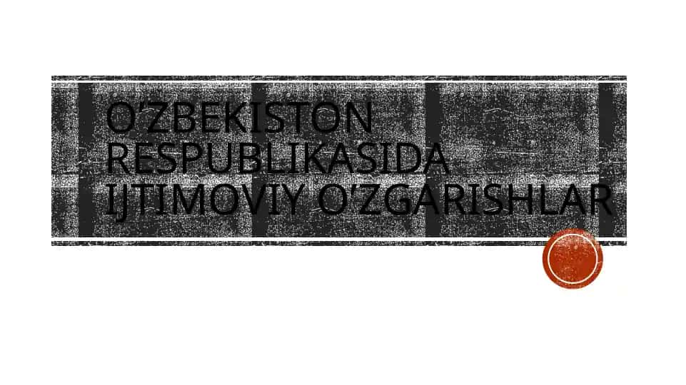 O’zbekiston Respublikasida ijtimoviy o’zgarishlar