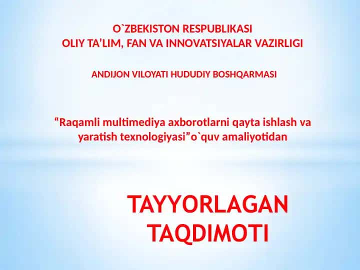**Raqamli multimediya axborotlarni qayta ishlash va yaratish texnologiyasi**