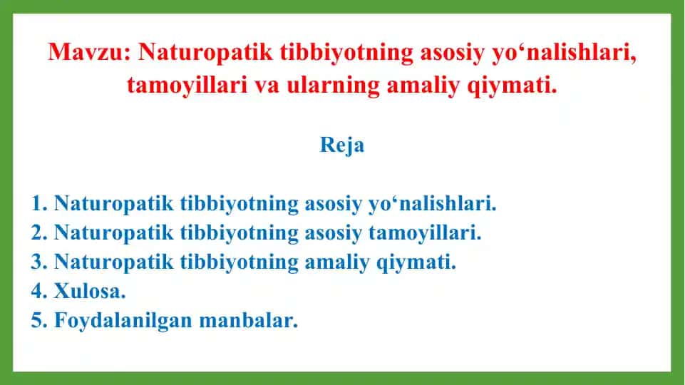 Naturopatik tibbiyotning asosiy yo‘nalishlari, tamoyillari va ularning amaliy qiymati. Taqdimot 30 bet