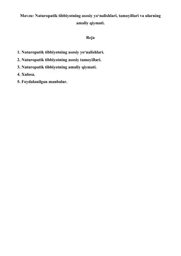 Naturopatik tibbiyotning asosiy yo‘nalishlari, tamoyillari va ularning amaliy qiymati. Referat 15 bet.
