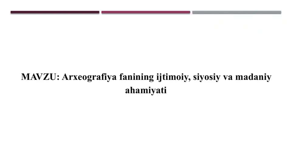 Arxeografiya fanining ijtimoiy, siyosiy va madaniy ahamiyati