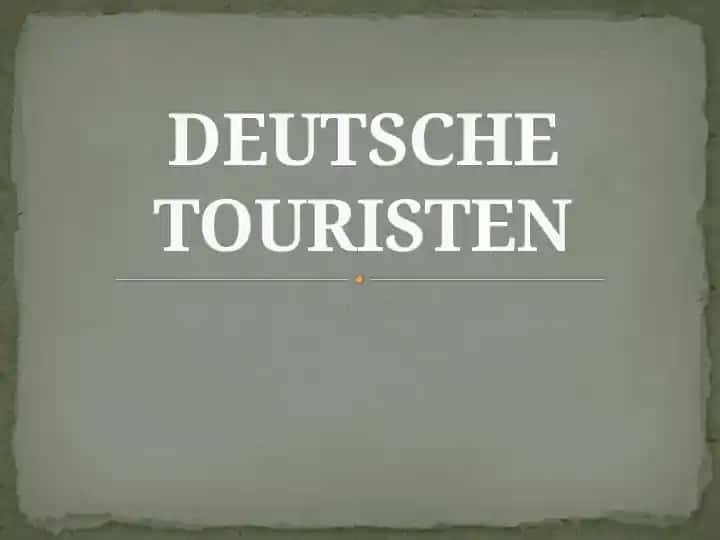 DEUTSCHE TOURISTEN