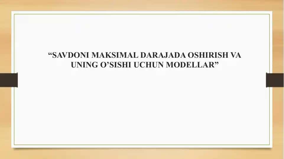 Savdoni maksimal darajada oshirish va uning o’sishi uchun modellar