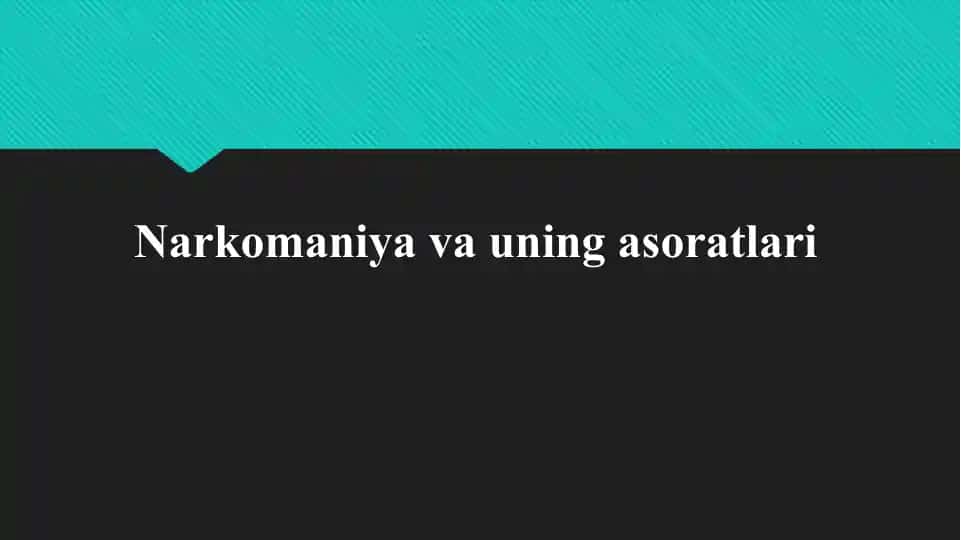 Narkomaniya va uning asoratlari