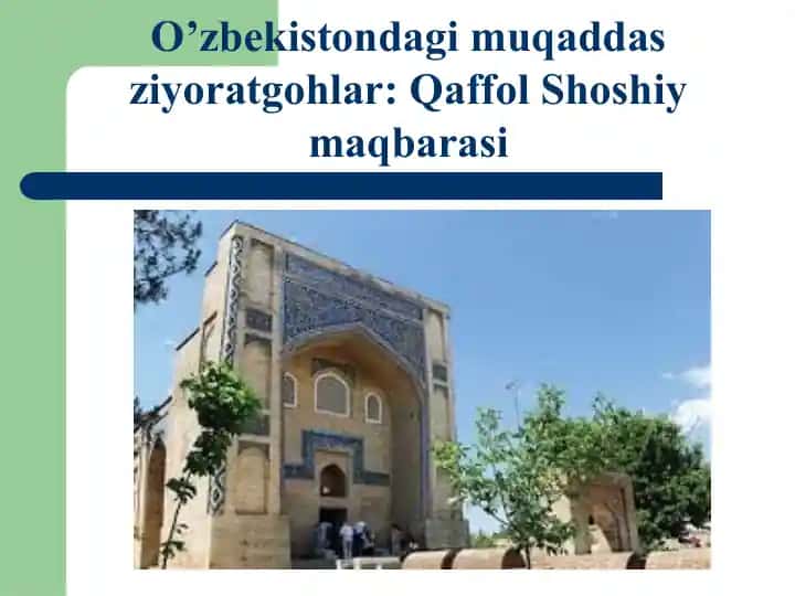O’zbekistondagi muqaddas ziyoratgohlar Qaffol Shoshiy maqbarasi
