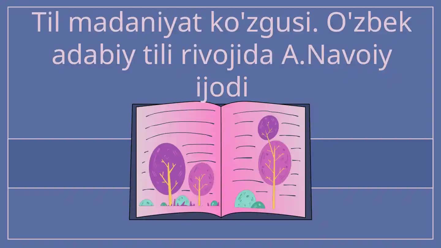 Til madaniyat ko'zgusi. O'zbek adabiy tili rivojida A.Navoiy ijodi