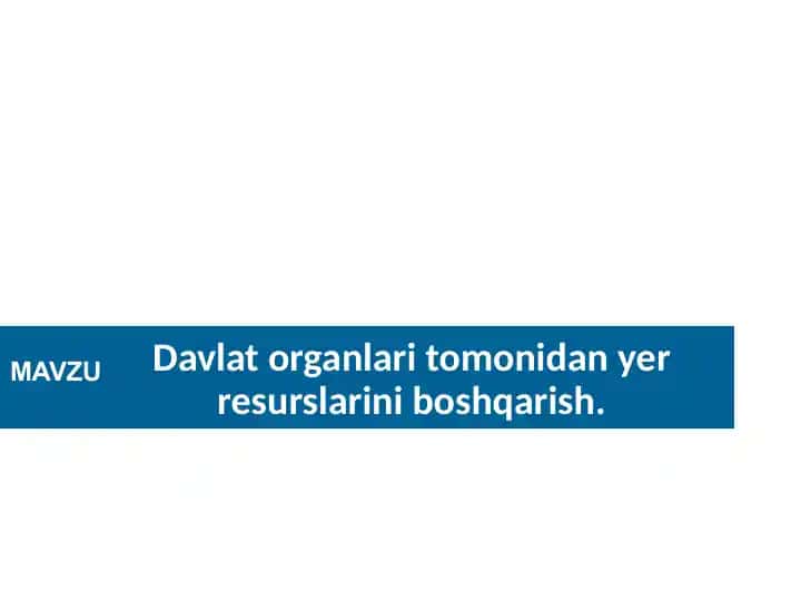 Davlat organlari tomonidan yer resurslarini boshqarish
