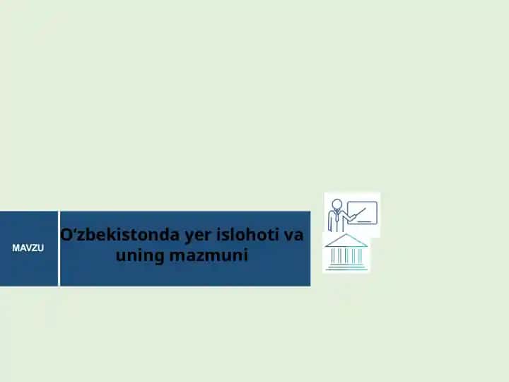 O‘zbekistonda yer islohoti va uning mazmuni