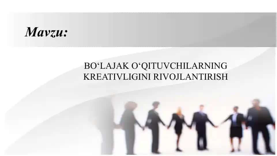 BO‘LAJAK O‘QITUVCHILARNING KREATIVLIGINI RIVOJLANTIRISH