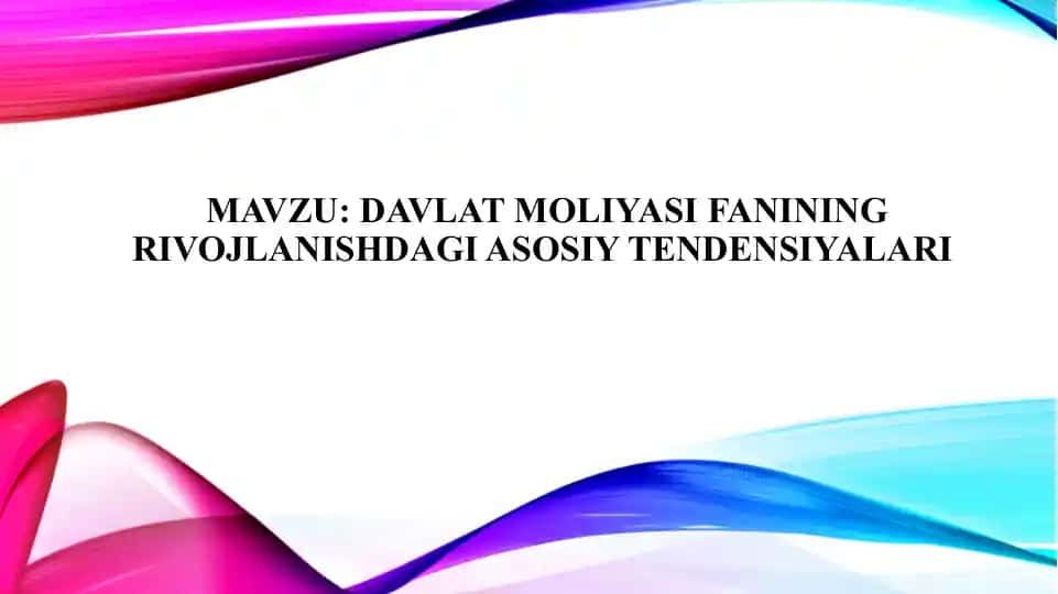 Davlat moliyasi fanining rivojlanishdagi asosiy tendensiyalari