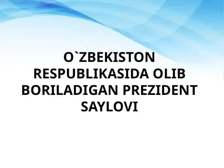 O`zbekiston respublikasida olib boriladigan prezident saylovi