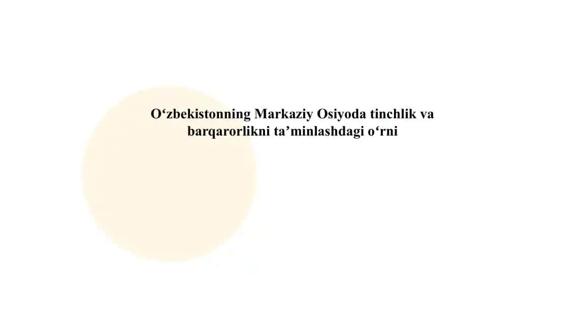 Oʻzbekistonning Markaziy Osiyoda tinchlik va barqarorlikni taʼminlashdagi oʻrni