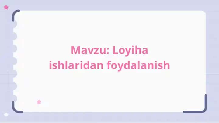 Loyiha ishlaridan foydalanish