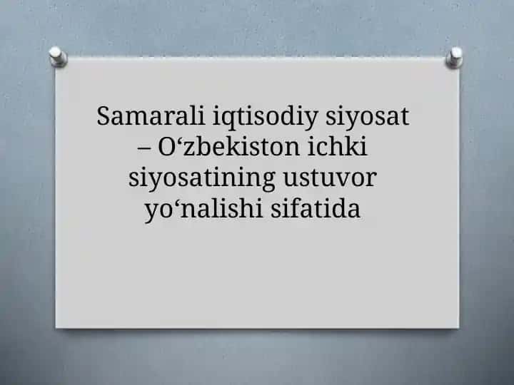 Samarali iqtisodiy siyosat – O‘zbekiston ichki siyosatining ustuvor yo‘nalishi sifatida