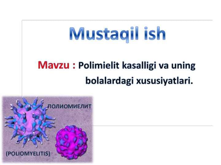 Polimielit kasalligi va uning bolalardagi xususiyatlari.