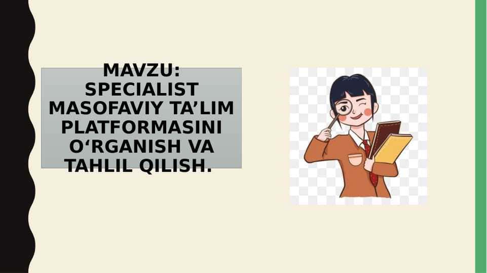 SPECIALIST MASOFAVIY TA’LIM PLATFORMASINI O‘RGANISH VA TAHLIL QILISH.
