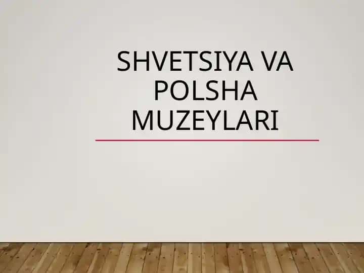 Shvetsiya va Polsha muzeylari
