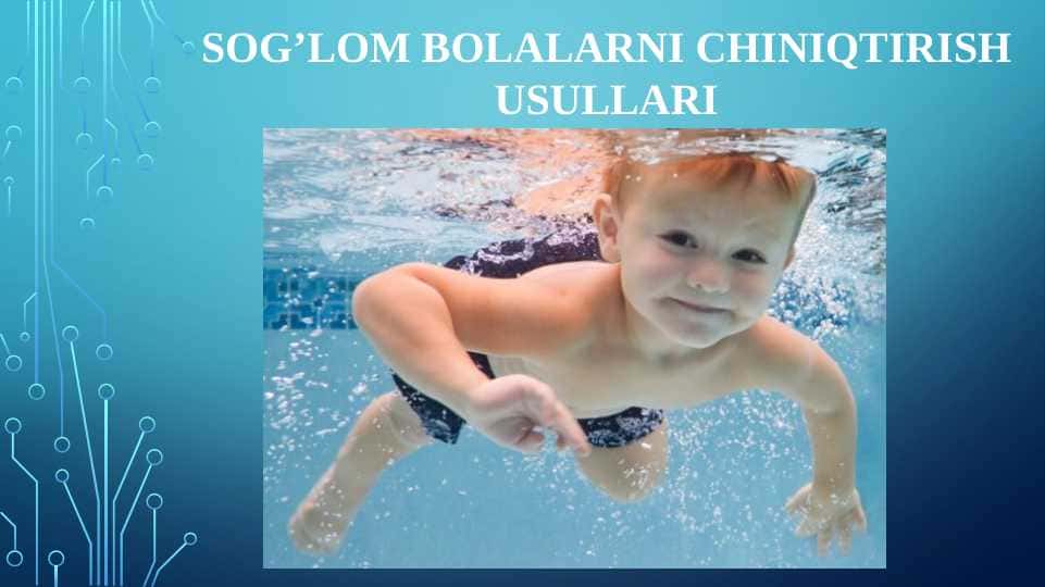 SOG’LOM BOLALARNI CHINIQTIRISH USULLARI