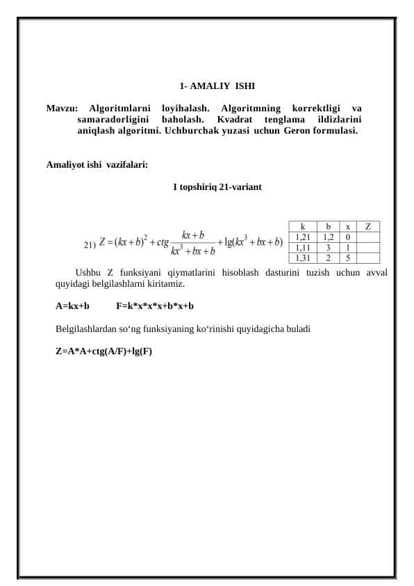 1-amaliy ish algoritm Algoritmlarni loyihalash. Algoritmning korrektligi va samaradorligini baholash. Kvadrat tenglama ildizlarini aniqlash algoritmi. Uchburchak yuzasi uchun Geron formulasi.