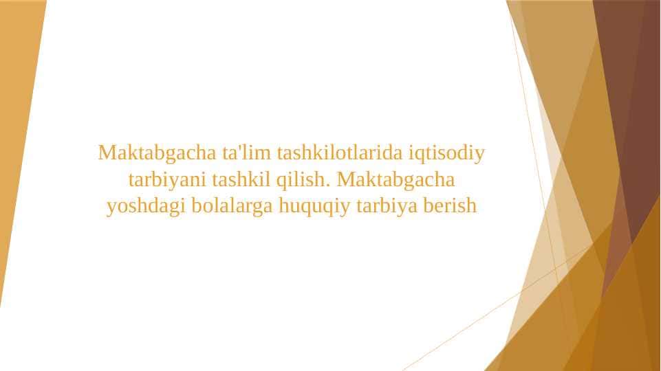 Maktabgacha ta'lim tashkilotlarida iqtisodiy tarbiyani tashkil qilish. Maktabgacha yoshdagi bolalarga huquqiy tarbiya berish