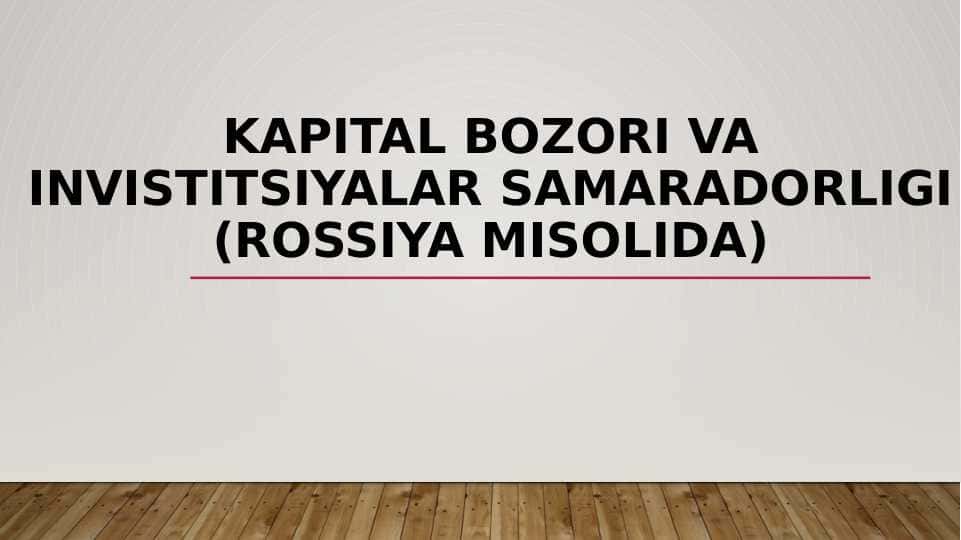 KApital bozori va invistitsiyalar samaradorligi (Rossiya misolida)