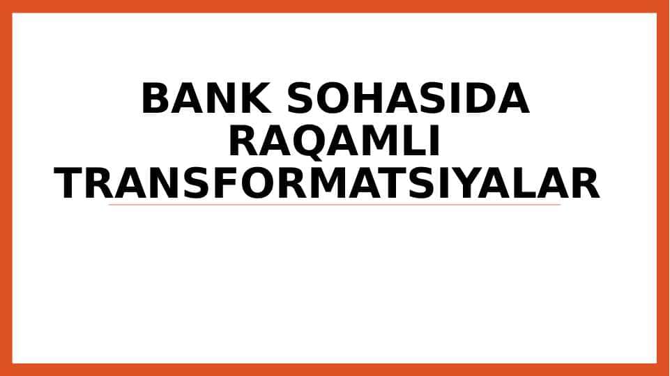 Bank sohasida raqamli transformatsiyalar
