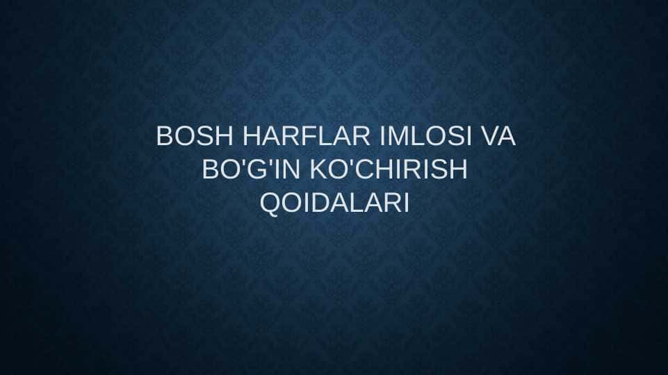 Bosh harflar imlosi va bo'g'in ko'chirish qoidalari