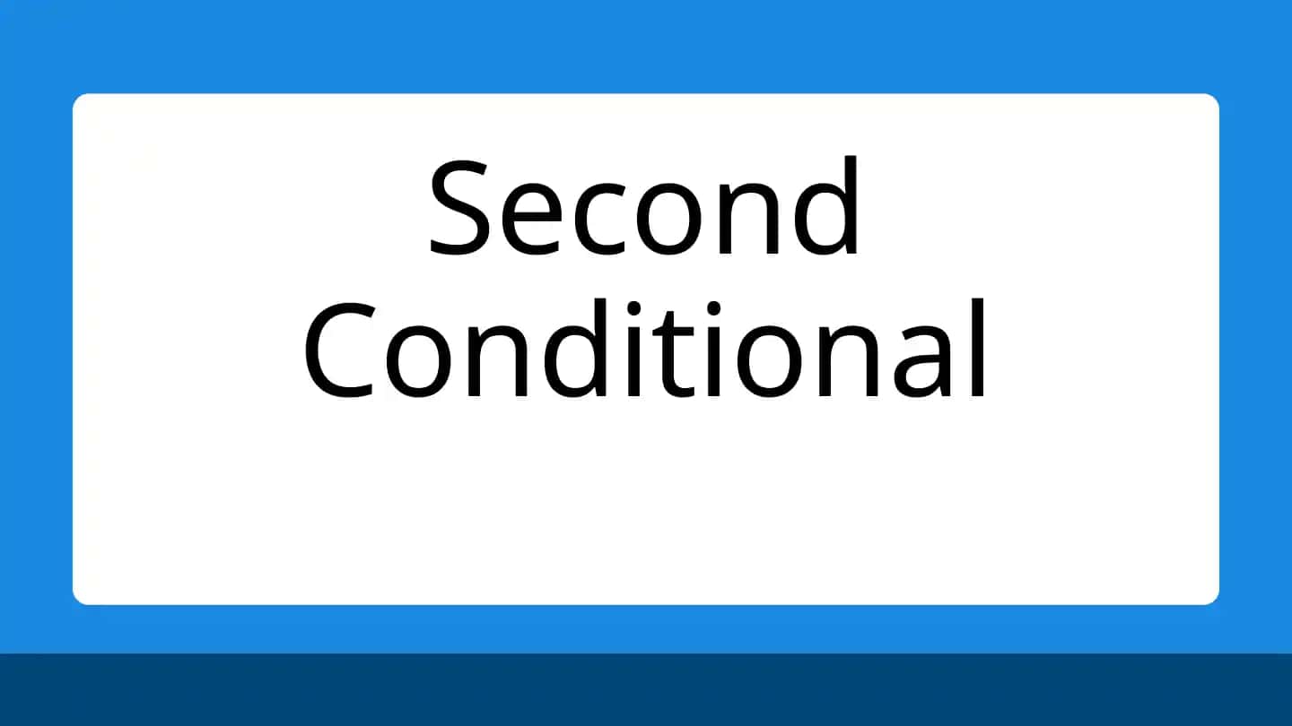 Second Conditional