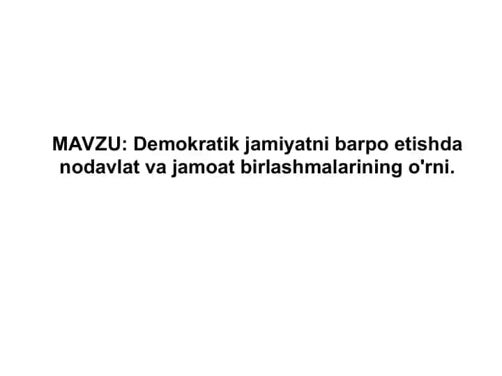 Demokratik jamiyatni barpo etishda nodavlat va jamoat birlashmalarining o'rni