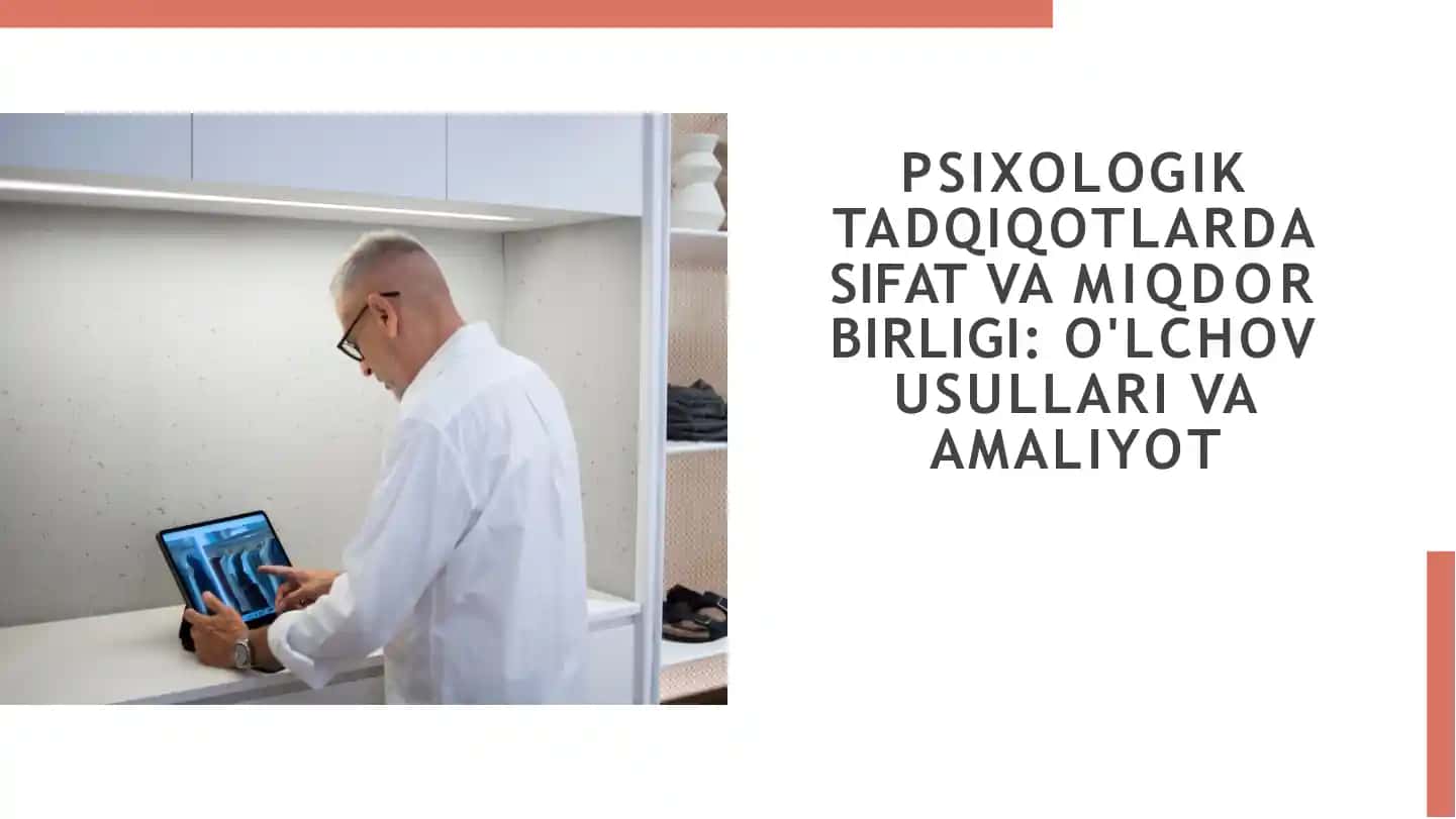 PSIXOLOGIK TADQIQOTLARDA SIFAT VA MIQDOR BIRLIGI: O'LCHOV USULLARI VA AMALIYOT
