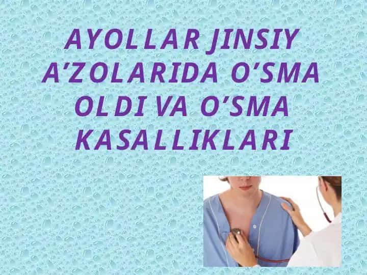 AYOLLARJINSIY A’ZOLARIDA O’SMA OLDI VA O’SMA KASALLIKLARI