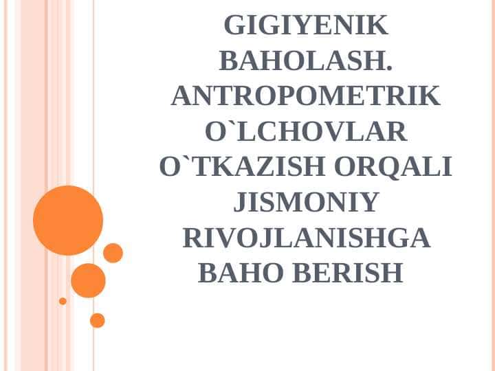O`quvchilar jismoniy rivojlanishini gigiyenik baholash. Antropometrik o`lchovlar o`tkazish orqali jismoniy rivojlanishga baho berish