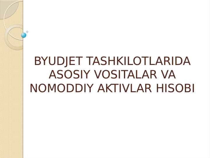 BYUDJET TASHKILOTLARIDA ASOSIY VOSITALAR VA NOMODDIY AKTIVLAR HISOBIBYUDJET TASHKILOTLARIDA ASOSIY VOSITALAR VA NOMODDIY AKTIVLAR HISOBI
