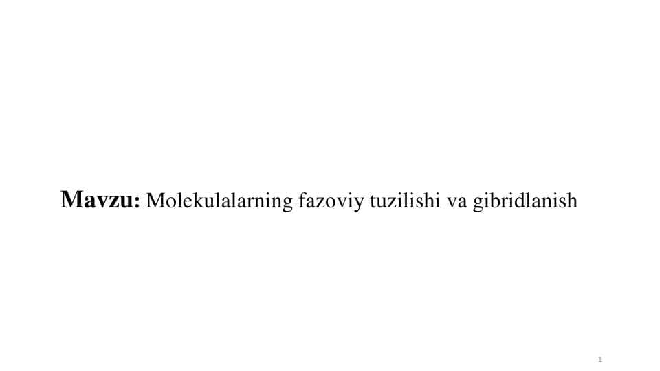 Molekulalarning fazoviy tuzilishi va gibridlanish