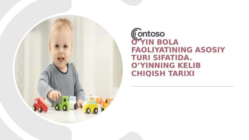 O'yin bola faoliyatining asosiy turi sifatida. O'yinning kelib chiqish tarixi slayd