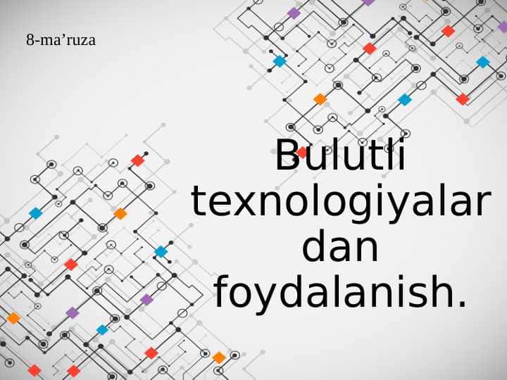 Bulutli texnologiyalardan foydalanish.