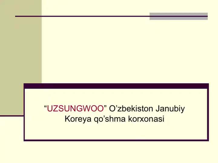 "UZSUNGWOO" O'zbekiston Janubiy Koreya qo'shma korxonasi