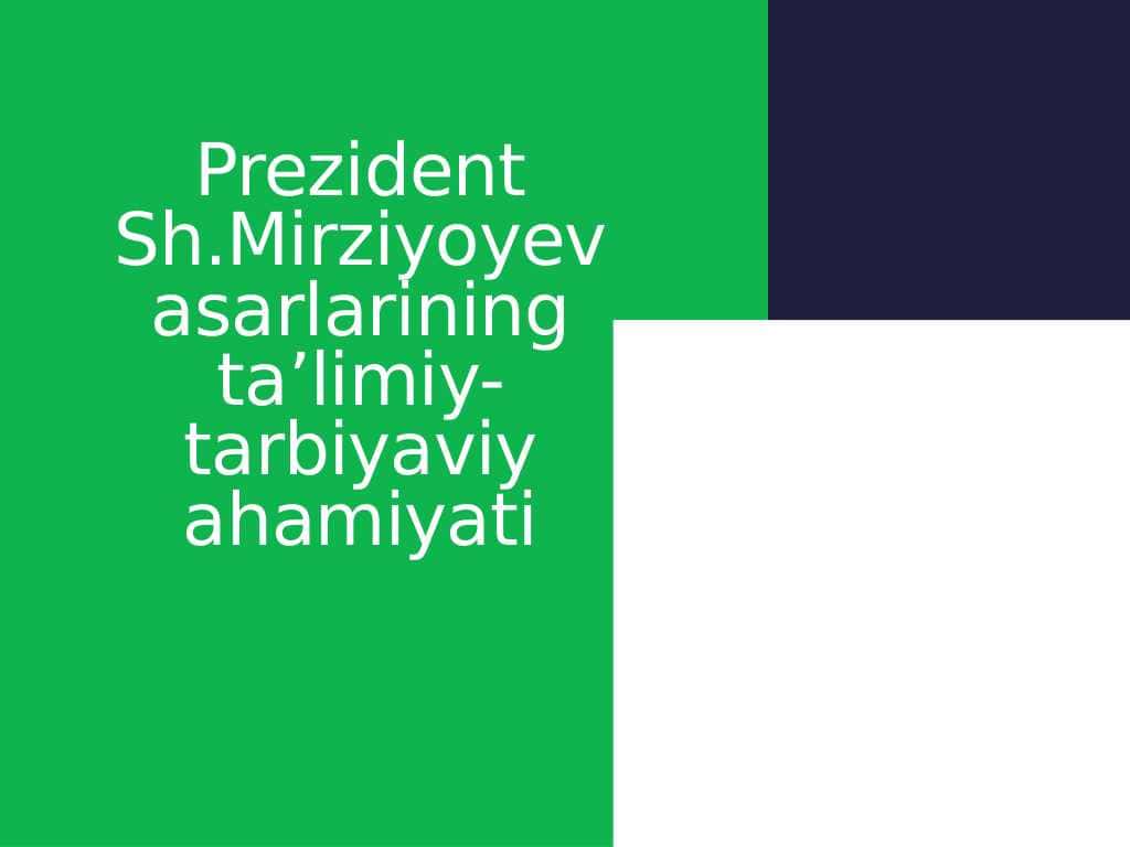 Prezident Sh.Mirziyoyev asarlarining ta’limiy-tarbiyaviy ahamiyati