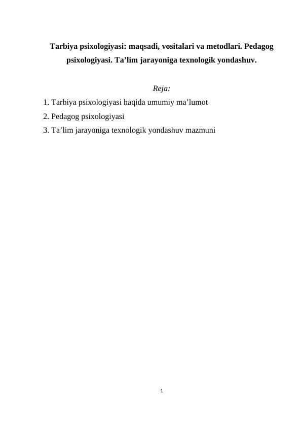 Tarbiya psixologiyasi maqsadi, vositalari va metodlari. Pedagog psixologiyasi. Ta’lim jarayoniga texnologik yondashuv.