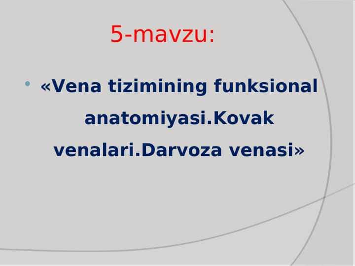 Vena tizimining funksional anatomiyasi.Kovak venalari.Darvoza venasi
