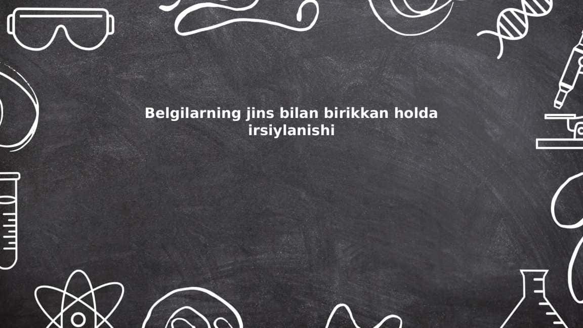 Belgilarning jinsga birikkan holda irsiylanishi