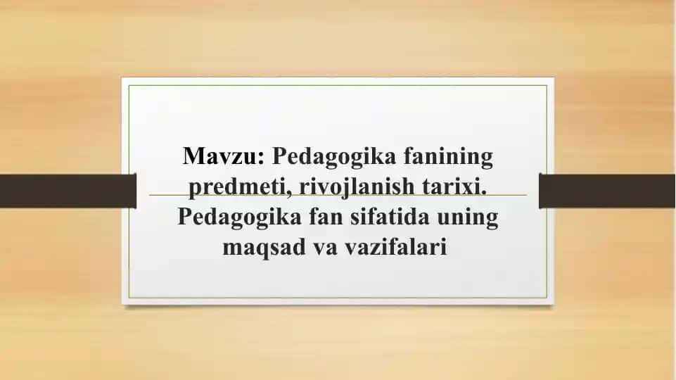 Pedagogika fanining predmeti, rivojlanish tarixi