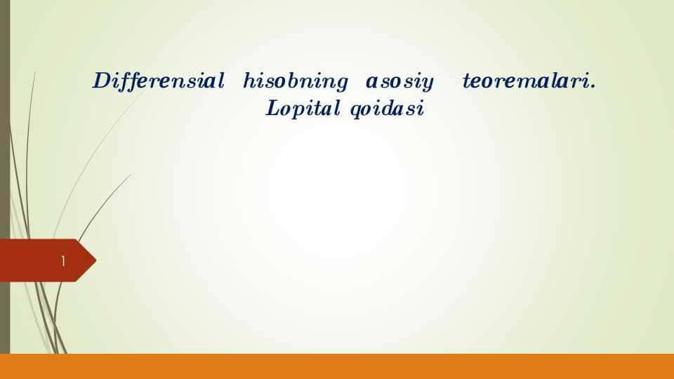 Diffеrеnsiаl hisоbning аsоsiy tеоrеmаlаri. Lоpitаl qоidаsi