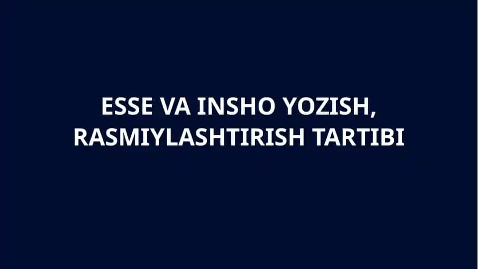 esse va insho yozish, rasmiylashtirish tartibi