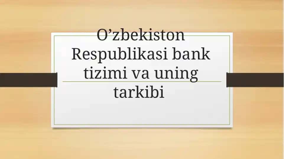 O’zbekiston Respublikasi bank tizimi va uning tarkibi