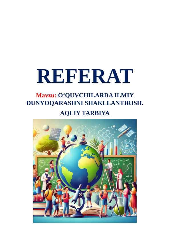 O‘quvchilarda ilmiy dunyoqarashni shakllantirish. Aqliy tarbiya