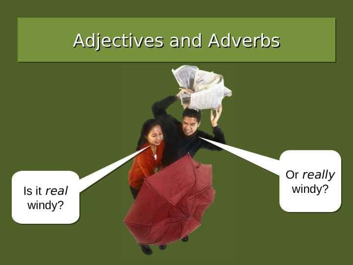 Adjectives and adverbs